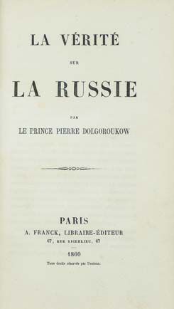 null DOLGOROUKOW, Pierre (prince). La vérité sur la Russie. Paris : A. Franck, 1860....