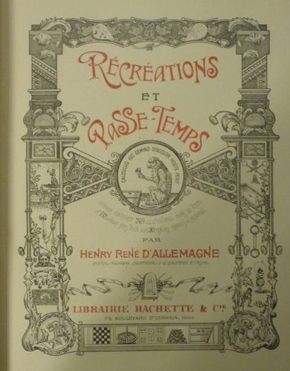 null D'Allemagne , Henry-René (1863-1950). Récréations et passe-temps Paris, Hachette,...