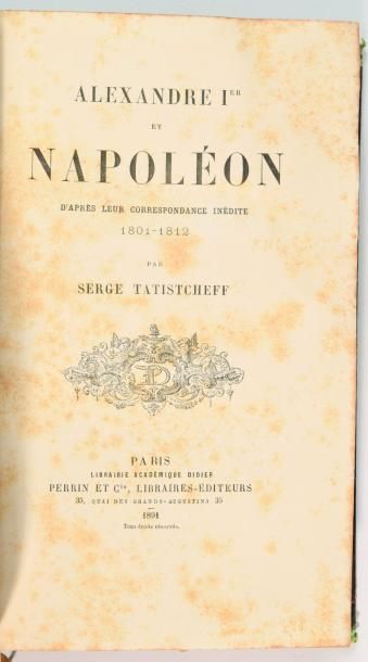 null Tatistcheff, Serge. Alexandre I-er et Napoléon d'après leur correspondance inédite...