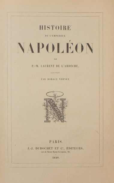 Laurent de l’Ardèche, P.-M. Histoire de l’empereur Napoléon. Illustrée par Horace...