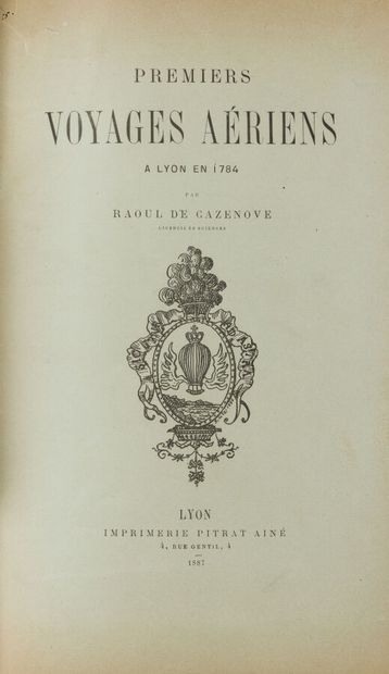 null CAZENOVE, Raoul de. Premiers voyages aériens à Lyon en 1784. Lyon: Imprimerie...