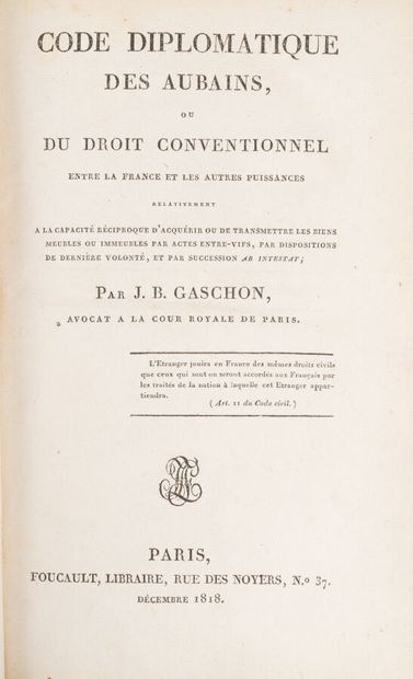 null GASCHON. Jean-Baptiste. 
Code diplomatique des aubains
Paris, France. Foucault....