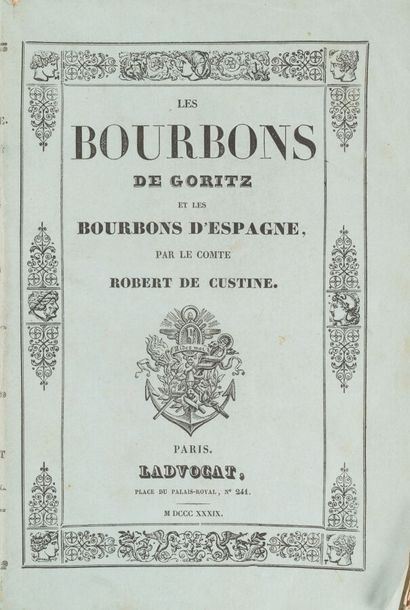 null CUSTINE (Robert de). 
The Bourbons of Göritz and the Bourbons of Spain.
Paris....