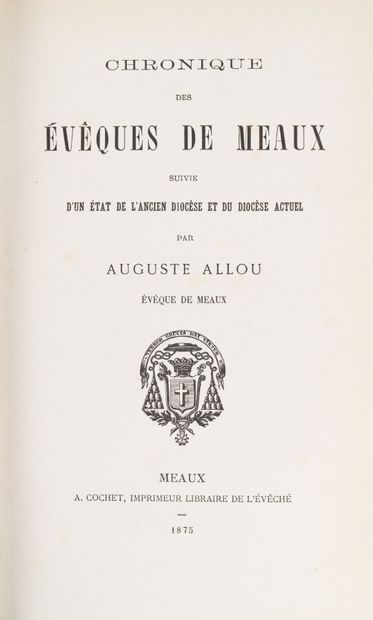 null ALLOU. Auguste. 
Chronicle of the Bishops of Meaux followed by a State of the...