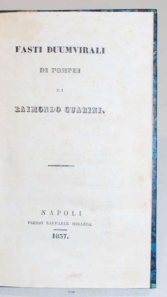 GUARINI. Raimondo Fasti duumvirali di Pompei. Naples, Raffaele Miranda, 1837, 1 volume...