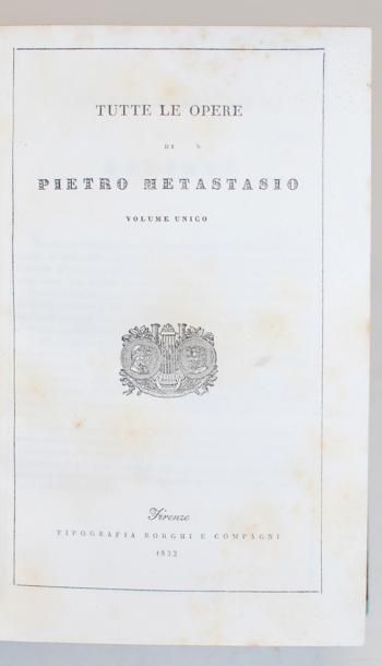 METASTASIO. Pietro Trapassi, dit Tutte le opere. Florence, Borghi, 1832, 1 fort volume...