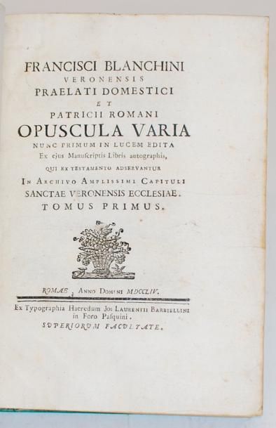 BIANCHINI. Francesco Opuscula varia... Rome, Lorenzo Barbiellini, 1754, 2 tomes en...