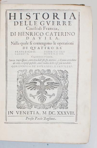 DAVILA. Henrico Caterino Historia delle guerre civili di Francia... Venetia. Baglioni....