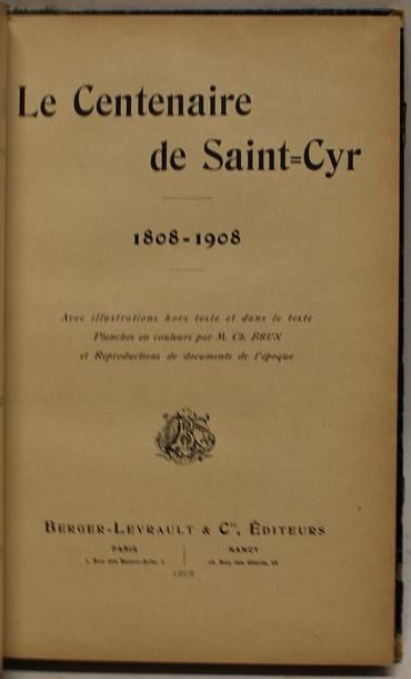 null [SAINT-CYR] - Le Centenaire de Saint-Cyr (1808-1908). Paris, Nancy, Berger-Levrault,...