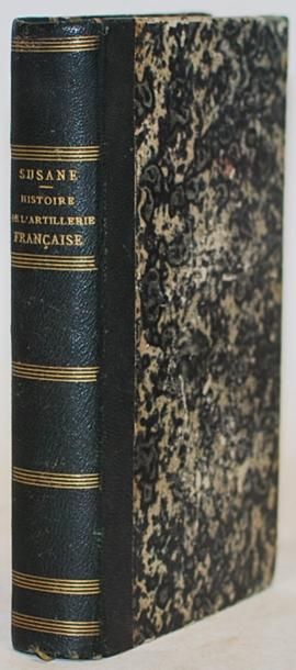 SUSANE (Louis) Histoire de l'artillerie française. Paris, Hetzel et Cie, 1874, in-12,...