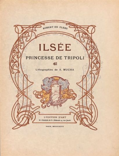 MUCHA. - FLERS (Robert de) Ilsée princesse de Tripoli. Paris, L'Édition d'art, H....
