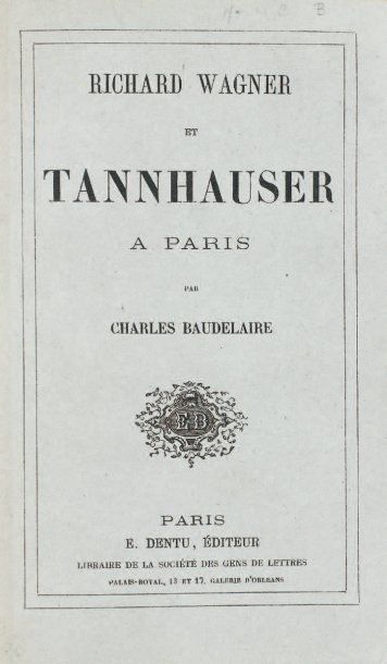 BAUDELAIRE (Charles). Richard Wagner et Tannhauser à Paris. Paris, E. Dentu, 1861....