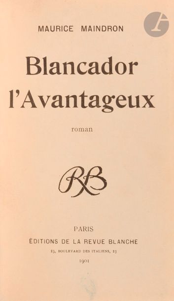 null MAINDRON (Maurice).
Blancador l’Avantageux. Roman.
Paris : Éditions de la Revue...