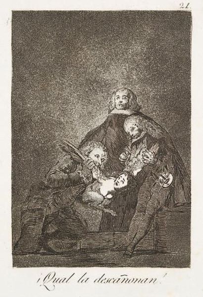 Francisco de Goya y Lucientes (1746-1828) Qual la descañonan! (Los Caprichos, pl....