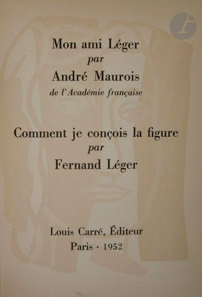  LÉGER (Fernand) - MAUROIS (André). Mon ami Léger par André Maurois. Comment je conçois...