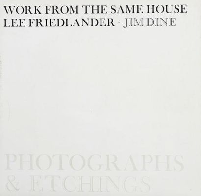 Friedlander, Lee - Dine, Jim Work from the same house. Photographs & etchings. Trigram...