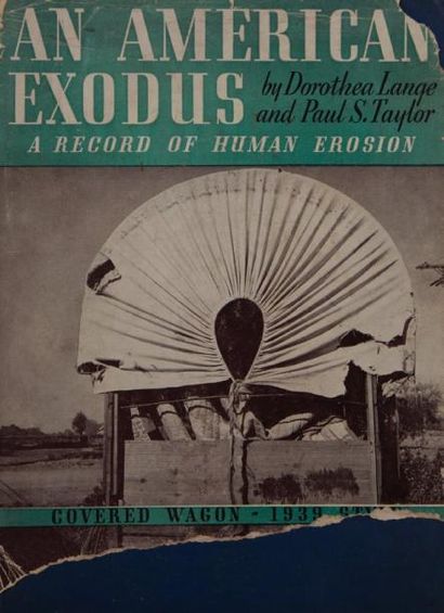 Lange, Dorothea - Taylor, Paul S. An American Exodus. A record of human erosion....