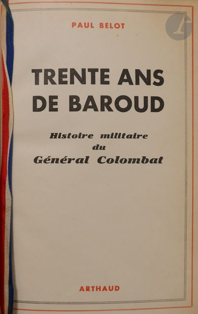 null Paul BELOT.
Trente ans de Baroud, histoire militaire du Général Colombat.
Édition...