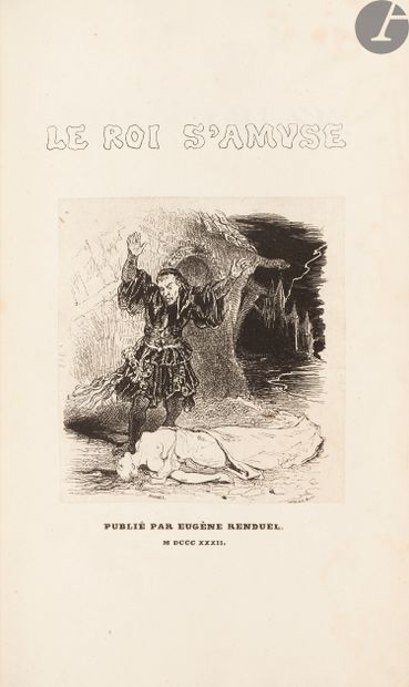 null HUGO (Victor).
Le Roi s’amuse, drame.
Paris : Librairie d’Eugène Renduel, 1832....
