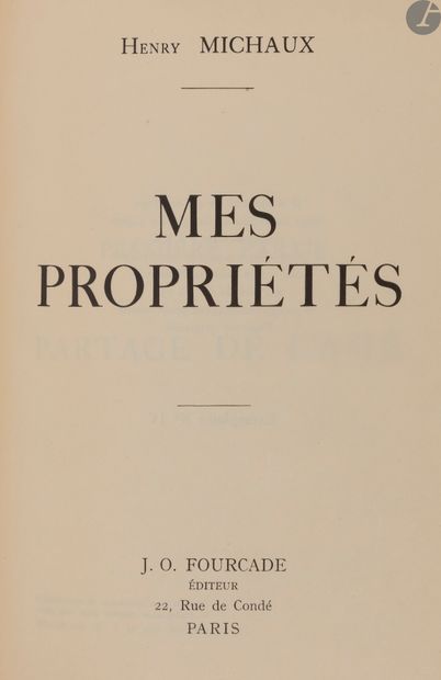 null *MICHAUX (Henri).
Mes propriétés.
Paris : J.O. Fourcade, [1929]. — In-12, 190...
