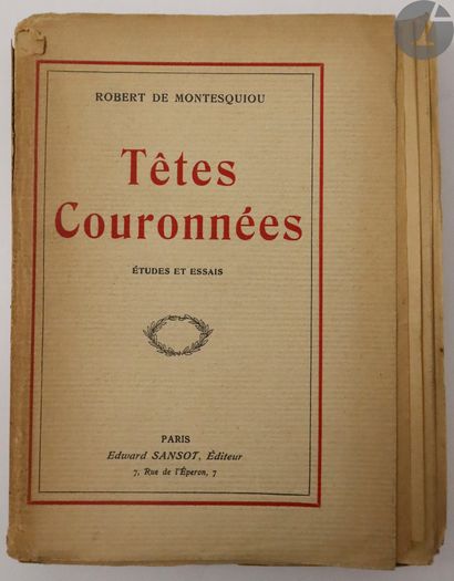 null MONTESQUIOU (Robert de).
Têtes couronnées.
Paris : Edward Sansot, [1916]. —...