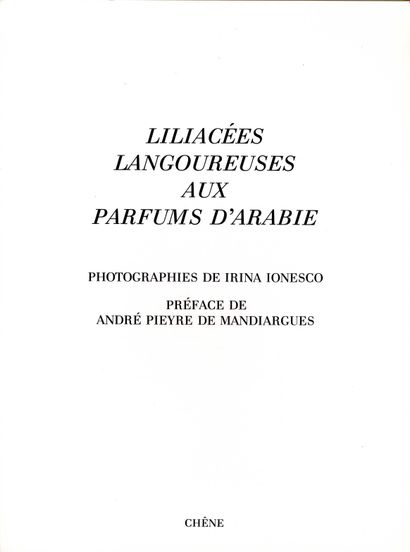 null IONESCO, Irina (née en 1935)

Liliacées langoureuses aux parfums d'Arabie. 
Paris,...