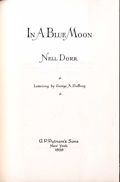 null DORR, Nell (1893-1988)
2 ouvrages.

*In a blue moon.
New York, G.P. Putnam’s...