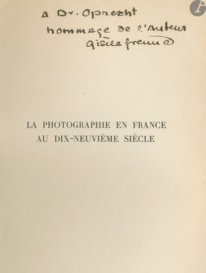  FREUND, GISELE (1908-2000) [Signed] La Photographie en France au dix-neuvième siècle....