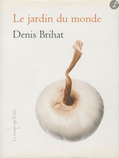 null BRIHAT, DENIS (1928) {Signed]
Le Jardin du Monde.
Le Temps qu'il Fait, 2005.
In-4...