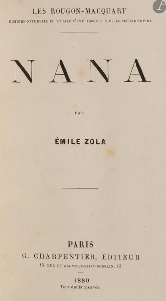  ZOLA (Émile). Nana. Paris : G. Charpentier, 1880. — In-18, 186 x 130 : (2 ff.),...
