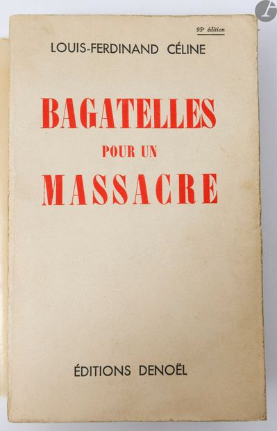 CÉLINE (Louis-Ferdinand). Bagatelles pour un massacre. Paris : Denoël, [1938]. —...