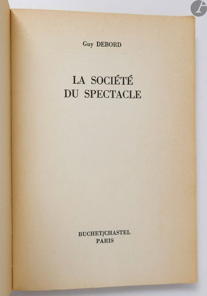 DEBORD (Guy). La Société du spectacle. Paris : Buchet, Chastel, [1967]. — In-8,...