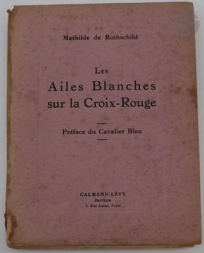 null [HENRI DE ROTHSCHILD - MÉDECIN]
ROTHSCHILD (Mathilde de).
Les Ailes Blanches...