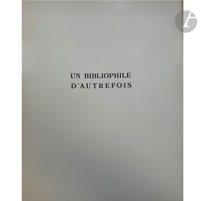 null [HENRI DE ROTHSCHILD - ÉCRIVAIN]
ROTHSCHILD (Henri de).
Un bibliophile d’autrefois....