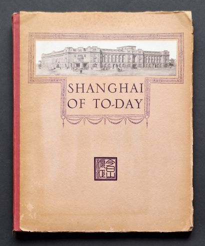 CHINE
Shanghai of To-Day.
A souvenir album...