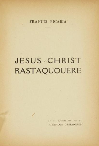 Francis PICABIA Jésus-Christ rastaquouère ([Paris, Au Sans Pareil], Collection Dada,...