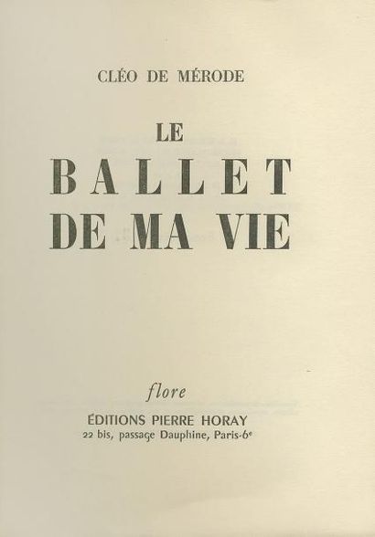 MERODE (Cleo de) Le Ballet de ma Vie. Paris, Horay, 1955; in-8 br. Édition originale....