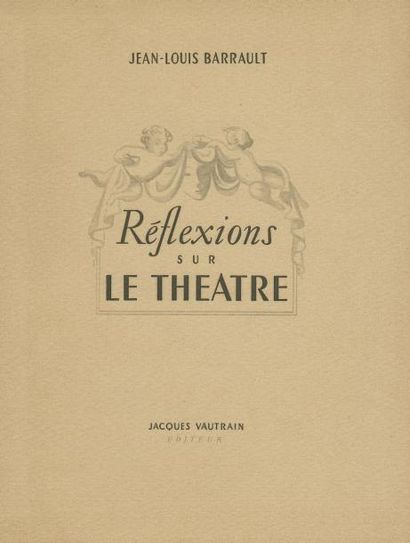 BARRAULT (Jean-Louis) Réflexions sur le Théâtre. Illustrations de Christian Bérard,...