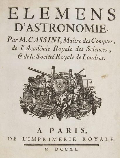 CASSINI (Jacques) Elemens d'astronomie. Paris: imprimerie Royale, 1740. - In-4, xvj...