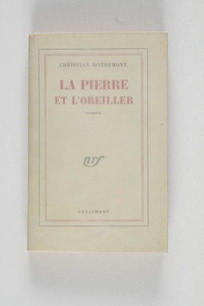 null DOTREMONT Christian. La pierre et l’oreiller. Paris, Gallimard, 1955. Pt in-8,...