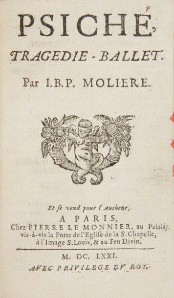 MOLIERE 
Psiché, tragédie-ballet.
Se vend pour l'Autheur, à Paris: Pierre Le Monnier,...