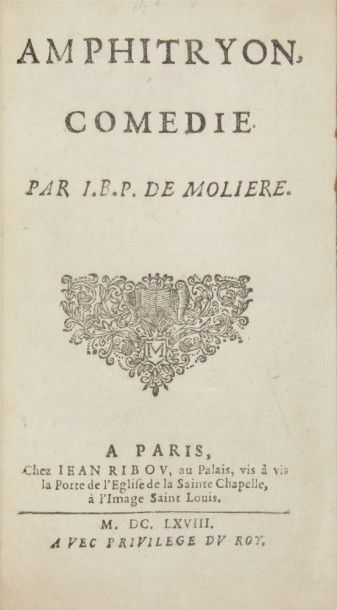MOLIÈRE. Amphitryon, comédie.
Paris : Jean Ribou, 1668. — In-12, (4 ff.), 88 pp....