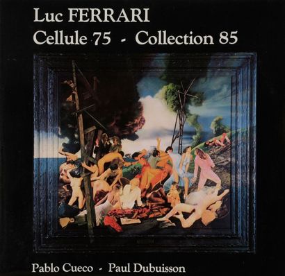 LUC FERRARI 
33 T «Cellule 75 / Collection 85»
Label La Muse En Circuit MEC 01 Éditions...