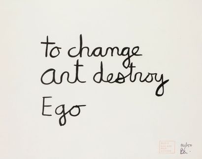 Benjamin VAUTIER dit BEN (Né en 1935) To change art destroy ego
Sérigraphie.
Signée...