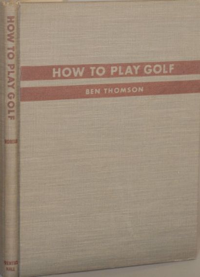 Ben THOMSON How to play golf. Prentice Hall, New York 1946.