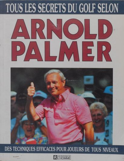 Arnold PALMER Tous les secrets du golf. Les Editions de l'Homme, Louisville (Canada)...