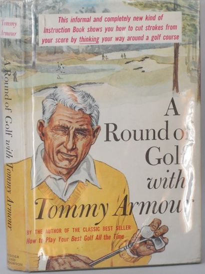 Tommy ARMOUR A round of golf with Tommy Armour. Hodder & Stoughton, Londres 1960...
