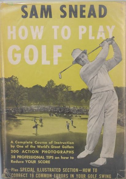 Sam SNEAD How to play golf. Garden City Book, New York 1952. (Défraîchi).