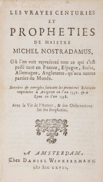 NOSTRADAMUS. NOSTRADAMUS.
Les Vrayes centuries et propheties de maistre Michel Nostradamus,...