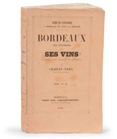 COCKS (Charles). COCKS (Charles).
Bordeaux ses environs et ses vins classés par ordre...